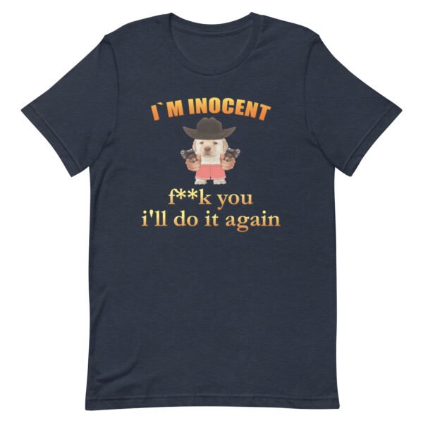 I'm inocent, fk u Ill do it again